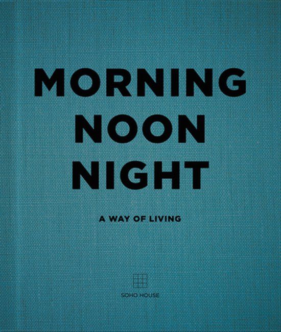 Morning, Noon, Night: A Way of Living (Hardcover)