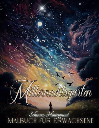 Independently published Mitternachtsgarten: Schwarz-Hintergrund Malbuch für Erwachsene