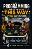 If Only Programming Were Taught This Way: Python Under the Hood
