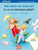 Was ziehen wir heute an? (Deutsch-Rumänisch): Zweisprachiges Kinderbuch