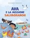 Ava Editoriale Scienza Ava e la missione salvagranchi