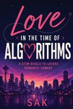 Love Libri GmbH Love in the Time of Algorithms: A Stem Rival - to - Lovers Romantic Comedy