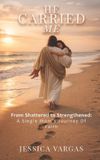 He Independently Published He Carried Me: From Shattered to Strengthened: A Single Mom's Journey of Faith Paperback