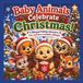 Baby Animals Celebrate Christmas: A Bilingual English Spanish Christmas Story Book for Kids Featuring Adorable Baby Animals