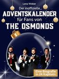Der The Osmonds Der inoffizielle Adventskalender für Fans von The Osmonds: 24 Tage mit deinem Star bis Weihnachten. Fanbuch und Biografie in einem. Das ideale Geschenkt für alle Fans.