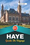 GUIDE DE VOYAGE LA HAYE 2027