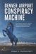 Denver Airport Conspiracy Machine