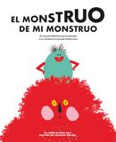 El monstruo de mi monstruo: El manual definitivo para entender a tu monstruo (si es que tienes uno)