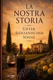 La Nostra Storia: Unter sizilianischer Sonne