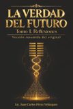 La Verdad del Futuro, Tomo I. Reflexiones: Versión resumida del original
