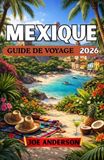 MEXIQUE GUIDE DE VOYAGE 2026