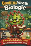 Unnützes Wissen Biologie: 200 geniale Bio-Fakten für Klugscheißer & Neugierige | Tiere, Körper & Natur – mit Quiz, das witzige Geschenkbuch zum Lachen, Staunen & Quizzen