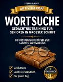 Gedächtnistraining für Senioren - Wortsuche in großer Schrift: Das große Nostalgie Rätselbuch: 60 Themenreisen in die gute alte Zeit zur sanften ... | Extra leserlich & Premium Qualität