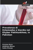 Prevalenza Edizioni Sapienza Prevalenza di Entamoeba e Giardia nel Khyber Pakhtunkhwa, in Pakistan Paperback