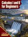 Calculus I and II for Beginners: Two-Semester Calculus Study Guide and Workbook with Step-by-Step Lessons, Practice Problems, and Answer Keys