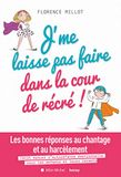 J'me laisse pas faire dans la cour de récré !: Les bonnes réponses au chantage et au harcèlement. Petit manuel d'autodéfense émotionnelle...