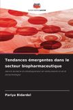 Tendances Editions Notre Savoir Tendances émergentes dans le secteur biopharmaceutique
