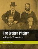 The Broken Pitcher: A Play in Three Acts