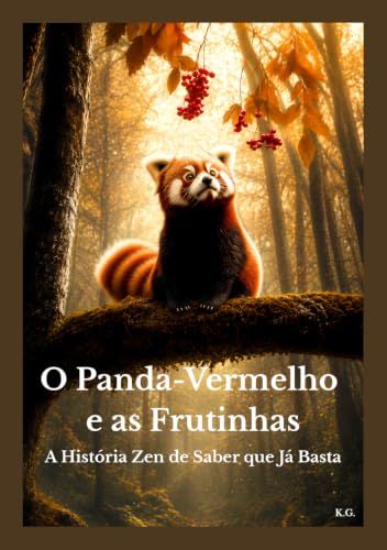 O Panda-Vermelho e as Frutinhas: A História Zen de Saber que Já Basta