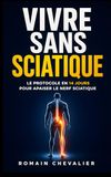 Vivre Sans Sciatique: Le Protocole en 14 Jours pour Apaiser le Nerf Sciatique | Livre Traitement Sciatique | Anti Douleur Sciatique Jambe | Soulager le Nerf Sciatique en Français | Anti Sciatique
