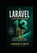 The Laravel The Laravel 13 Developer’s Handbook: From Beginner to Professional: Learn Laravel, Build Real-World Applications, and Create Production-Ready Systems