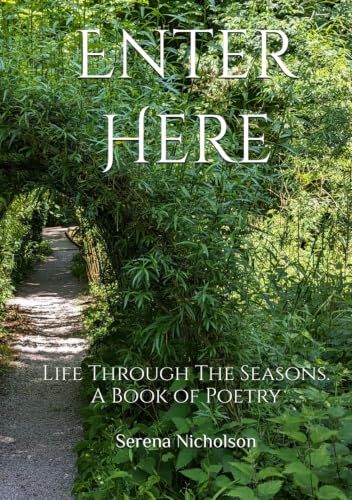 Enter Here: Life Through The Seasons. A Book of Poetry