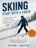 SKIING START WITH A COACH: A complete beginner's guide to snowplow, turning, and stopping – with zero experience needed