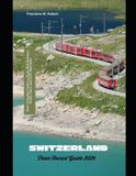 Switzerland Independently Published Train Travel Guide- Switzerland Train Tourist Guide 2026