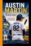 AUSTIN MARTIN: From College Baseball to the Major Leagues - A Story of Development, Determination and Professional Baseball