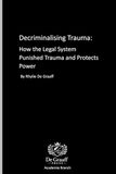 Decriminalising Trauma: How the Legal System Punishes Addiction and Protects Power