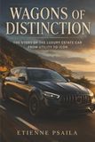 Wagons of Distinction: The Story of the Luxury Estate Car from Utility to Icon