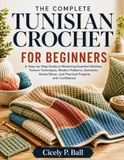 THE COMPLETE TUNISIAN CROCHET FOR BEGINNERS