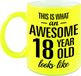 Bellatio Decorations Shoppartners Bv This is what an awesome 18 year old looks like cadeau mok / beker - 330 ml - neon geel - verjaardag - kado koffiemok / theebeker