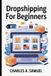 DROPSHIPPING Independently Published Dropshipping for Beginners Paperback