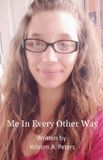 Me Kristen A Peters Me In Every Other Way Paperback