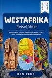 Westafrika Reiseführer 2026-2027: Zwischen Küste, Savanne und lebendigen Städten – Kultur, Natur, Geheimtipps und besondere Reiseerlebnisse