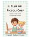 Il Club dei Piccoli Chef: Le mie prime ricette di merende creative