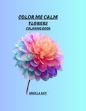 COLOR ME CALM: Color Me Calm: A bold and easy coloring book with simple designs for stress relief and relaxation.