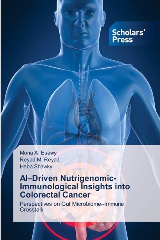 AI-Driven Scholars' Press AI-Driven Nutrigenomic-Immunological Insights into Colorectal Cancer