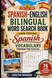 Spanish-English Bilingual Word Search Book: Learn Everyday Spanish Vocabulary Through Fun Puzzles