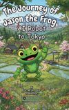 The Libri GmbH The Journey of Jason the Frog(TM) AI Robot to Tokyo