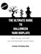 The Ultimate Guide to Halloween Yard Displays