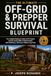 The Ultimate Off-Grid & Prepper Survival Blueprint 2-in-1