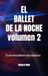 EL BALLET DE LA NOCHE volumen 2: El secreto dentro de nosotros