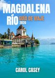 MAGDALENA RÍO MAGDALENA RÍO GUÍA DE VIAJE 2026: De senderos selváticos a sueños costeros: una escapada épica por el río
