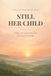 Still Her Child: 30 Days of Comfort When You Have Lost Your Mother — A Grief Devotional with Scripture, Prayers, and Keepsake Journal