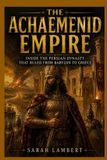 THE Libri GmbH Empires of the World-The Achaemenid Empire Sarah Lambert Paperback