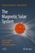 The Springer Praxis Books The Magnetic Solar System: Solar Eruptions, Solar Winds and Space Weather