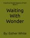 Waiting With Wonder: Book Three