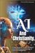 AI And Christianity: A Biblical Guide To Faith Wisdom and Artificial Intelligence